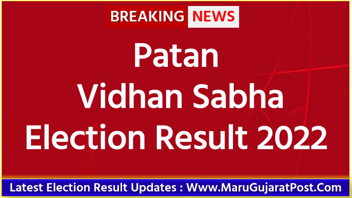 Patan Vidhan Sabha Election Result 2022 Results Eci Gov In