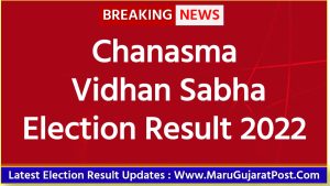 Chanasma Vidhan Sabha Election Result 2022